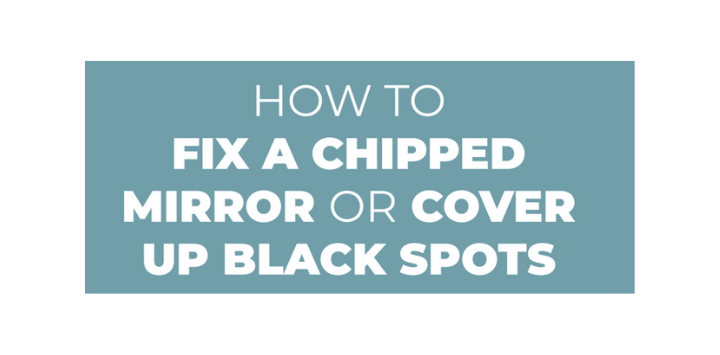 Covering Up Black Spots and Chipped Mirror