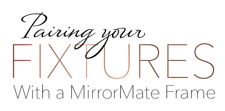Pairing Your Fixtures with a MirrorMate Frame
